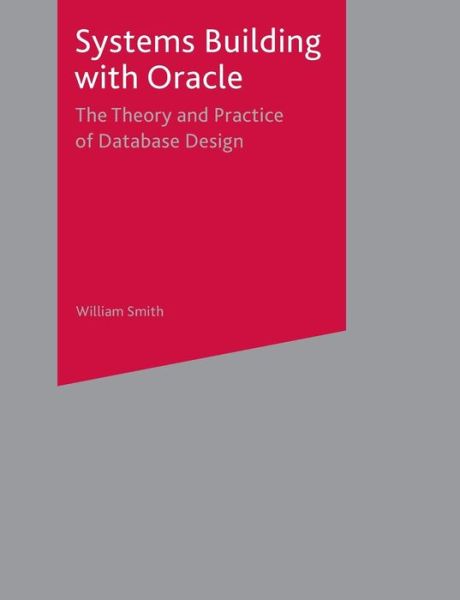 Cover for Bill Smith · Systems Building with Oracle: The Theory and Practice of Database Design (Paperback Book) [2003 edition] (2003)