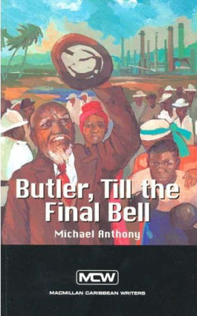 Macmillan Caribbean Writers Butler Till The Final Bell - Michael Anthony - Books - Macmillan Education - 9781405022699 - February 28, 2004