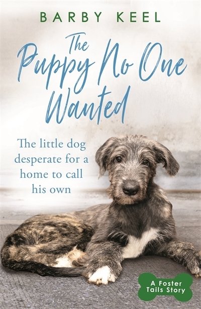 Cover for Barby Keel · The Puppy No One Wanted: The young dog desperate for a home to call his own - A Foster Tails Story (Paperback Bog) (2020)