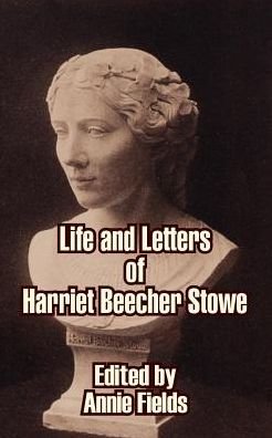Cover for Annie Fields · Life and Letters of Harriet Beecher Stowe (Paperback Book) (2003)