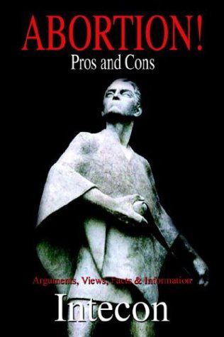 Cover for Intecon · Abortion ! Pros and Cons: Arguments, Views, Facts &amp; Information (Hardcover Book) (2004)