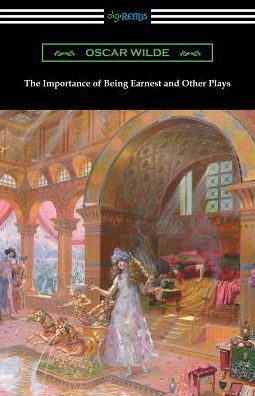 The Importance of Being Earnest and Other Plays - Oscar Wilde - Bøger - Digireads.com Publishing - 9781420955699 - 16. maj 2017