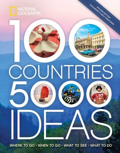 Cover for National Geographic · 100 Countries, 5,000 Ideas 2nd Edition: Where to Go, When to Go, What to Do, What to See (Paperback Book) [2nd Edition, Revised edition] (2022)