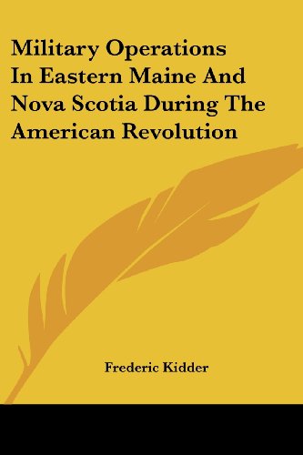 Cover for Frederic Kidder · Military Operations in Eastern Maine and Nova Scotia During the American Revolution (Paperback Book) (2006)