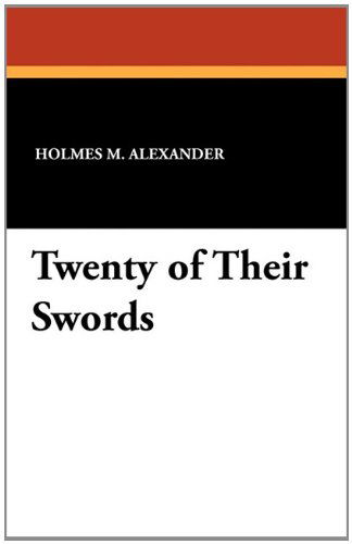 Twenty of Their Swords - Holmes M. Alexander - Books - Wildside Press - 9781434406699 - September 6, 2024