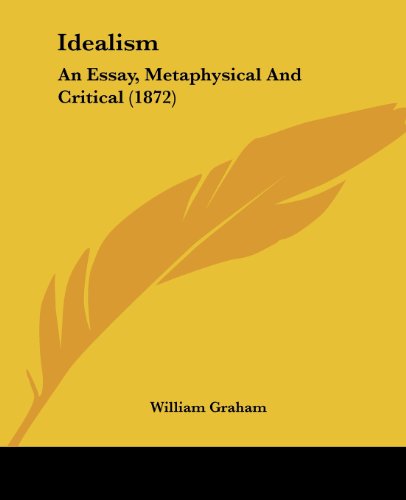 Cover for William Graham · Idealism: an Essay, Metaphysical and Critical (1872) (Paperback Book) (2008)