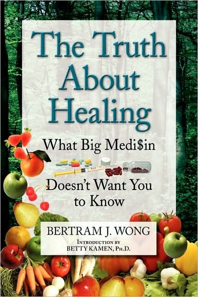Cover for Bertram J Wong · The Truth About Healing (Paperback Book) (2009)