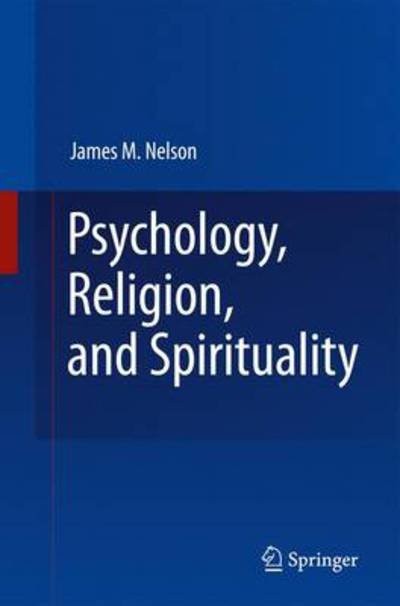 Cover for James M. Nelson · Psychology, Religion, and Spirituality (Pocketbok) [Softcover reprint of hardcover 1st ed. 2009 edition] (2010)