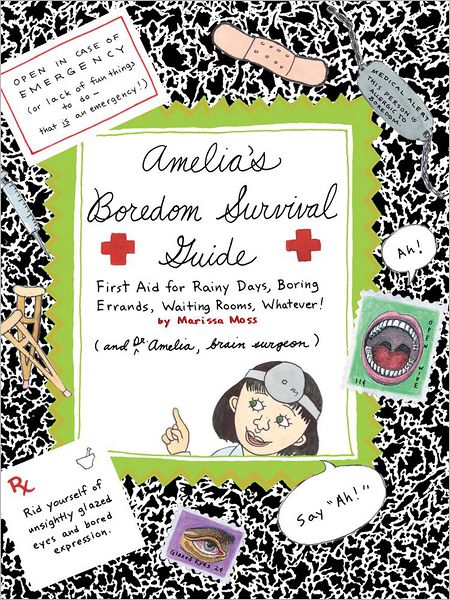 Cover for Marissa Moss · Amelia's Boredom Survival Guide: First Aid for Rainy Days, Boring Errands, Waiting Rooms, Whatever! (Paperback Book) (2013)