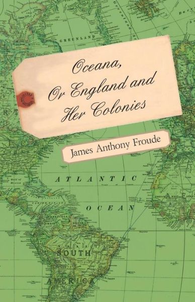 Cover for James Anthony Froude · Oceana or England and Her Colonies (Taschenbuch) (2008)