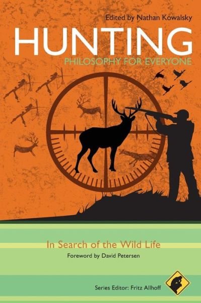 Cover for N Kowalsky · Hunting - Philosophy for Everyone: In Search of the Wild Life - Philosophy for Everyone (Paperback Bog) (2010)