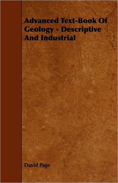 Advanced Text-book of Geology - Descriptive and Industrial - David Page - Books - Fitts Press - 9781444690699 - February 18, 2010