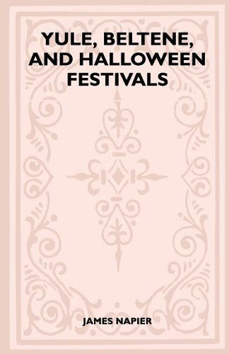 Yule, Beltane, and Halloween Festivals (Folklore History Series) - James Napier - Books - Pierides Press - 9781445523699 - August 27, 2010