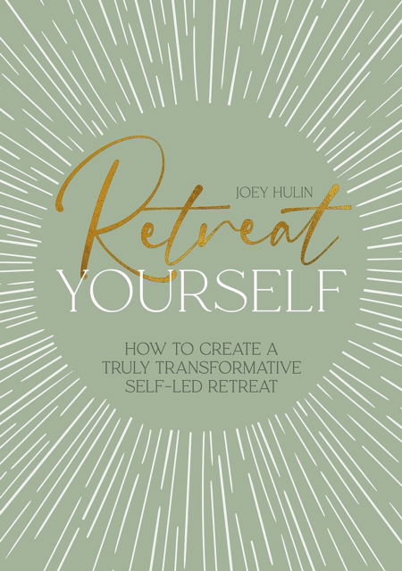 Cover for Joey Hulin · Retreat Yourself: How to Create a Truly Transformative Self-LED Retreat (Paperback Book) (2025)