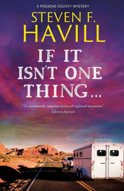 Cover for Steven F. Havill · If It Isn't One Thing . . . - A Posadas County Mystery (Hardcover Book) [Main edition] (2025)