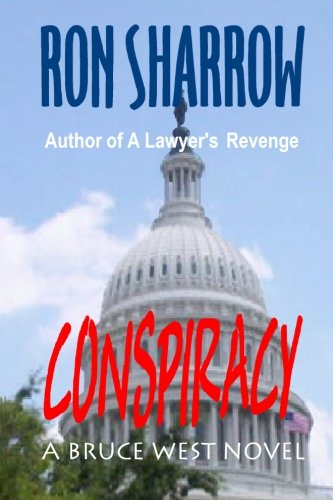 Conspiracy: a Bruce West Novel - Ron Sharrow - Książki - CreateSpace Independent Publishing Platf - 9781450543699 - 17 kwietnia 2008