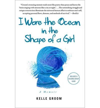 I Wore the Ocean in the Shape of a Girl - Kelle Groom - Livres - OVERSEAS EDITIONS NEW - 9781451616699 - 3 avril 2012