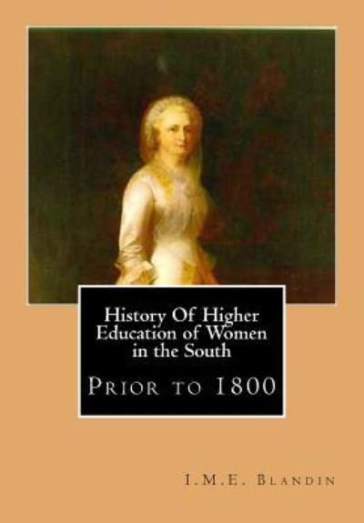 Cover for I M E Blandin · History Of Higher Education of Women in the South (Paperback Book) (2011)