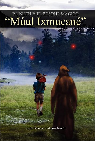 Cover for Victor Manuel Salda A. N. Ez · Yunuen Y El Bosque M Gico &quot;M Ul Ixmucan &quot; (Hardcover Book) [Spanish edition] (2012)