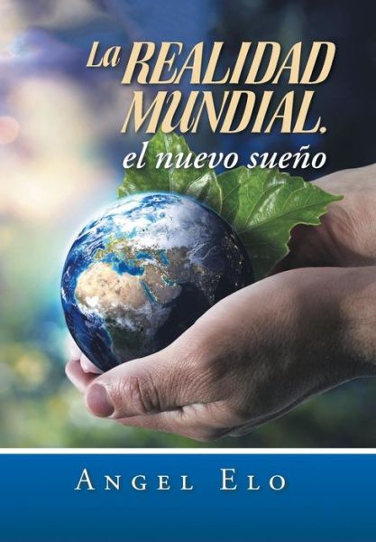 Cover for Angel Elo · La Realidad Mundial, El Nuevo Sueno (Hardcover Book) (2014)