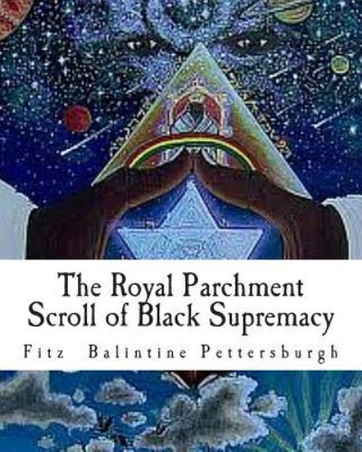 Cover for Fitz Balintine Pettersburgh · The Royal Parchment Scroll of Black Supremacy (Paperback Book) (2011)