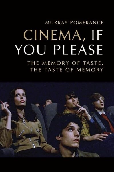Cover for Murray Pomerance · Cinema, If You Please: The Memory of Taste, the Taste of Memory (Taschenbuch) (2020)