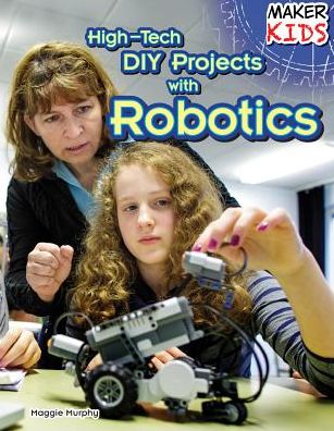 Cover for Maggie Murphy · High-tech Diy Projects with Robotics (Hardcover Book) (2015)