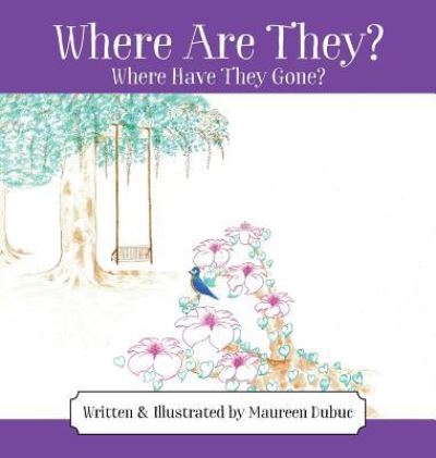 Cover for Maureen Dubuc · Where Are They? Where Have They Gone? (Hardcover Book) (2018)