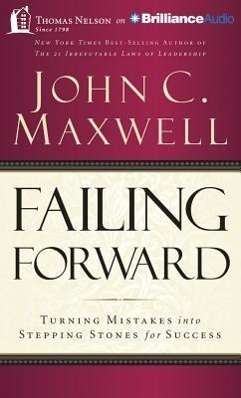 Cover for John C Maxwell · Failing Forward: Turning Mistakes into Stepping Stones for Success (CD) (2013)