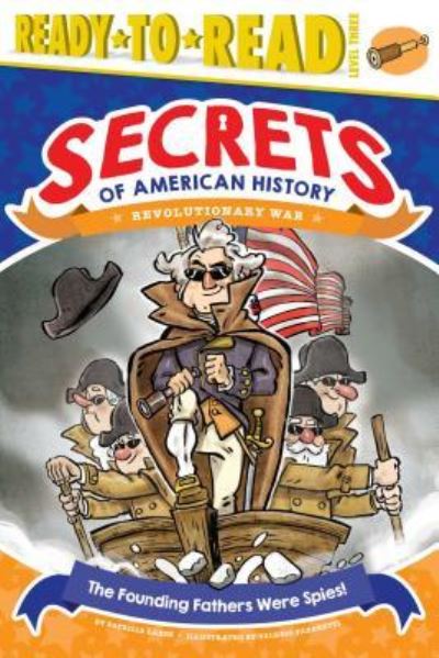 Founding Fathers Were Spies! Revolutionary War - Patricia Lakin - Książki - Simon Spotlight - 9781481499699 - 4 lipca 2017