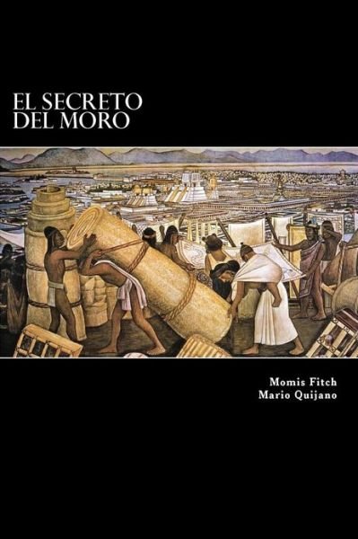 El Secreto Del Moro - Mario Quijano - Livres - Createspace - 9781481811699 - 21 décembre 2012