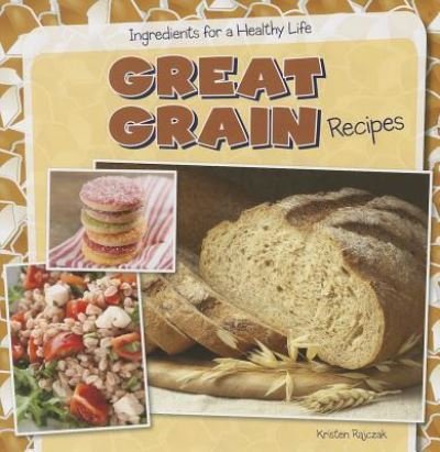 Cover for Kristen Rajczak · Great grain recipes (Bok) [First edition. edition] (2014)