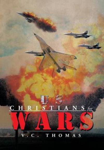 Cover for V C Thomas · Us-christians-for-wars (Hardcover bog) (2013)