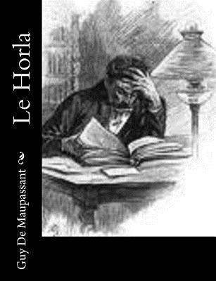 Le Horla - Guy De Maupassant - Books - Createspace - 9781491076699 - July 24, 2013