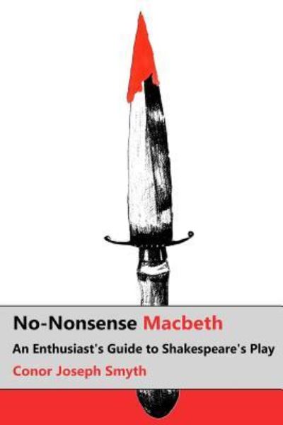 Cover for Conor Joseph Smyth · No-nonsense Macbeth: an Enthusiast's Guide to Shakespeare's Play (Paperback Book) (2014)