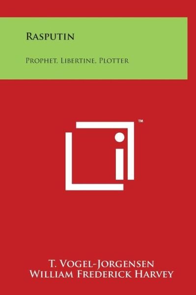 Cover for T Vogel-jorgensen · Rasputin: Prophet, Libertine, Plotter (Inbunden Bok) (2014)