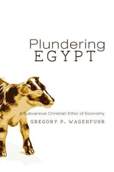 Cover for G P Wagenfuhr · Plundering Egypt (Inbunden Bok) (2016)