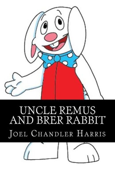Cover for Joel Chandler Harris · Uncle Remus and Brer Rabbit (Paperback Bog) (2014)