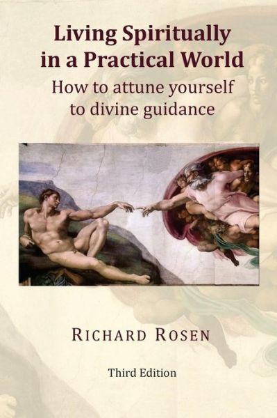 Cover for Richard Rosen · Living Spiritually in a Practical World: How to Attune Yourself to Divine Guidance (Paperback Book) (2014)