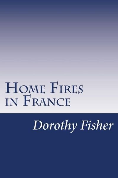 Cover for Dorothy Canfield Fisher · Home Fires in France (Paperback Book) (2014)