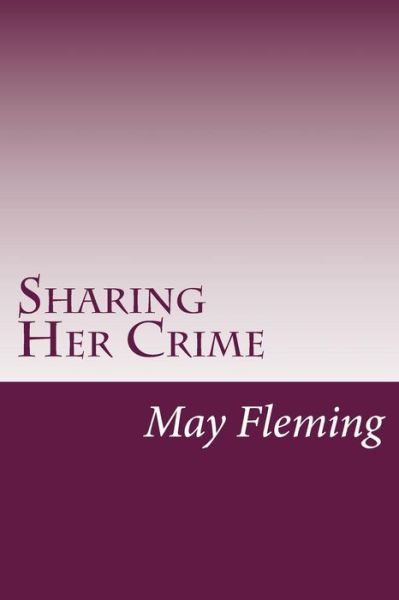 Cover for May Agnes Fleming · Sharing Her Crime (Paperback Book) (2014)