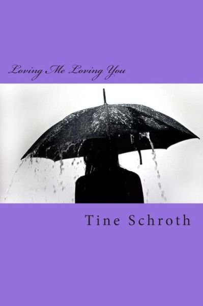 Cover for Tine Schroth · Loving Me Loving You (Paperback Book) (2014)
