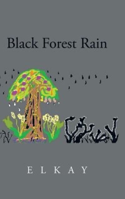 Cover for Elkay · Black Forest Rain (Gebundenes Buch) (2015)