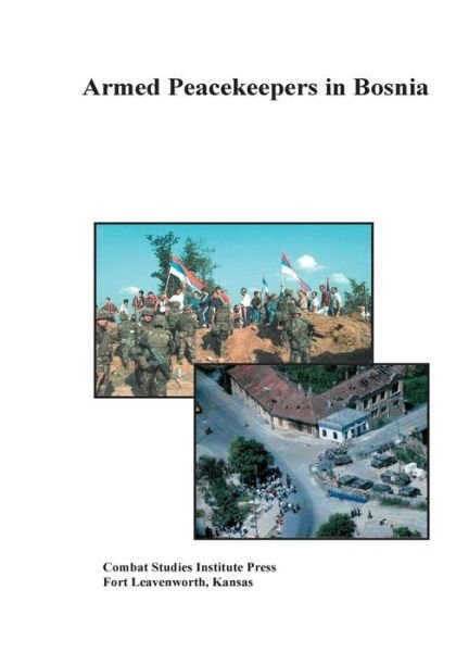 Cover for Combat Studies Institute Press · Armed Peacekeepers in Bosnia (Taschenbuch) (2014)
