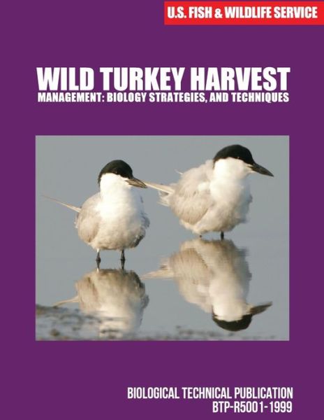 Cover for U S Fish &amp; Wildlife Service · Wild Turkey Harvestmanagement: Biology, Strategies, and Techniques (Taschenbuch) (2015)