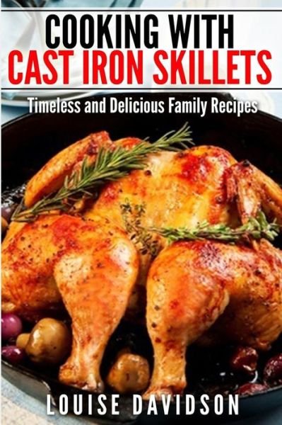 Cover for Louise Davidson · Cooking with Cast Iron Skillets: Timeless and Delicious Family Recipes (Paperback Book) (2015)
