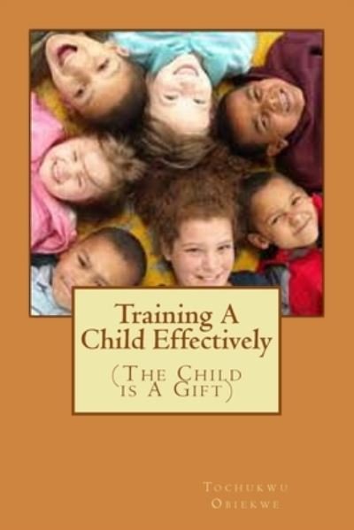 Cover for Tochukwu Obiekwe · Training A Child Effectively (Paperback Book) (2015)