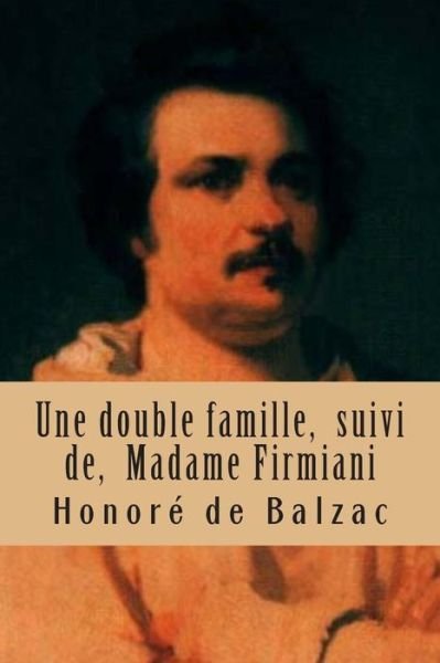 Cover for Honore De Balzac · Une Double Famille, Suivi De, Madame Firmiani: La Comedie Humaine (Paperback Bog) (2015)