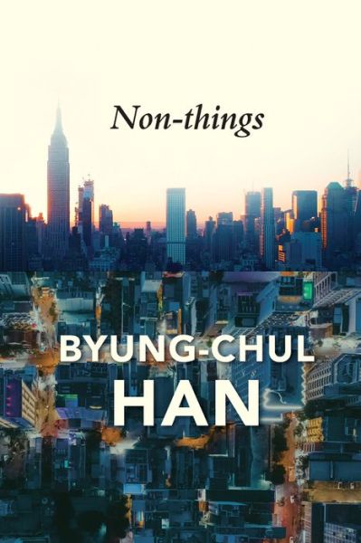 Cover for Byung-Chul Han · Non-things: Upheaval in the Lifeworld (Hardcover Book) (2022)