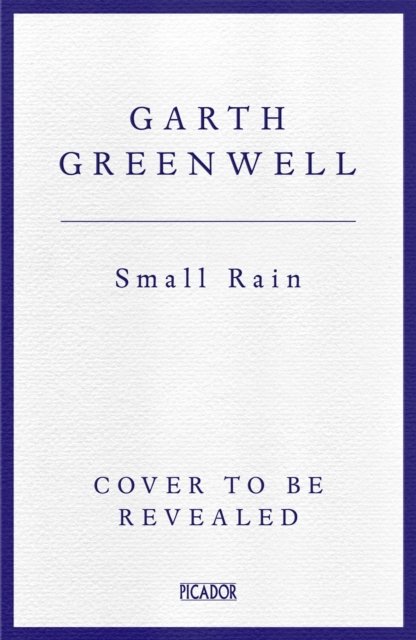 Cover for Garth Greenwell · Small Rain (Hardcover bog) (2024)
